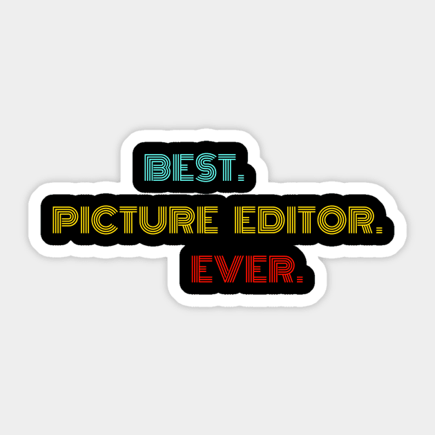 Best Picture Editor Ever - Nice Birthday Gift Idea Sticker by Szokebobi